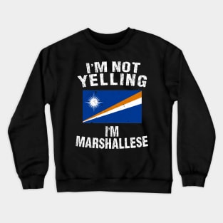 I'm Not Yelling I'm Marshallese Crewneck Sweatshirt